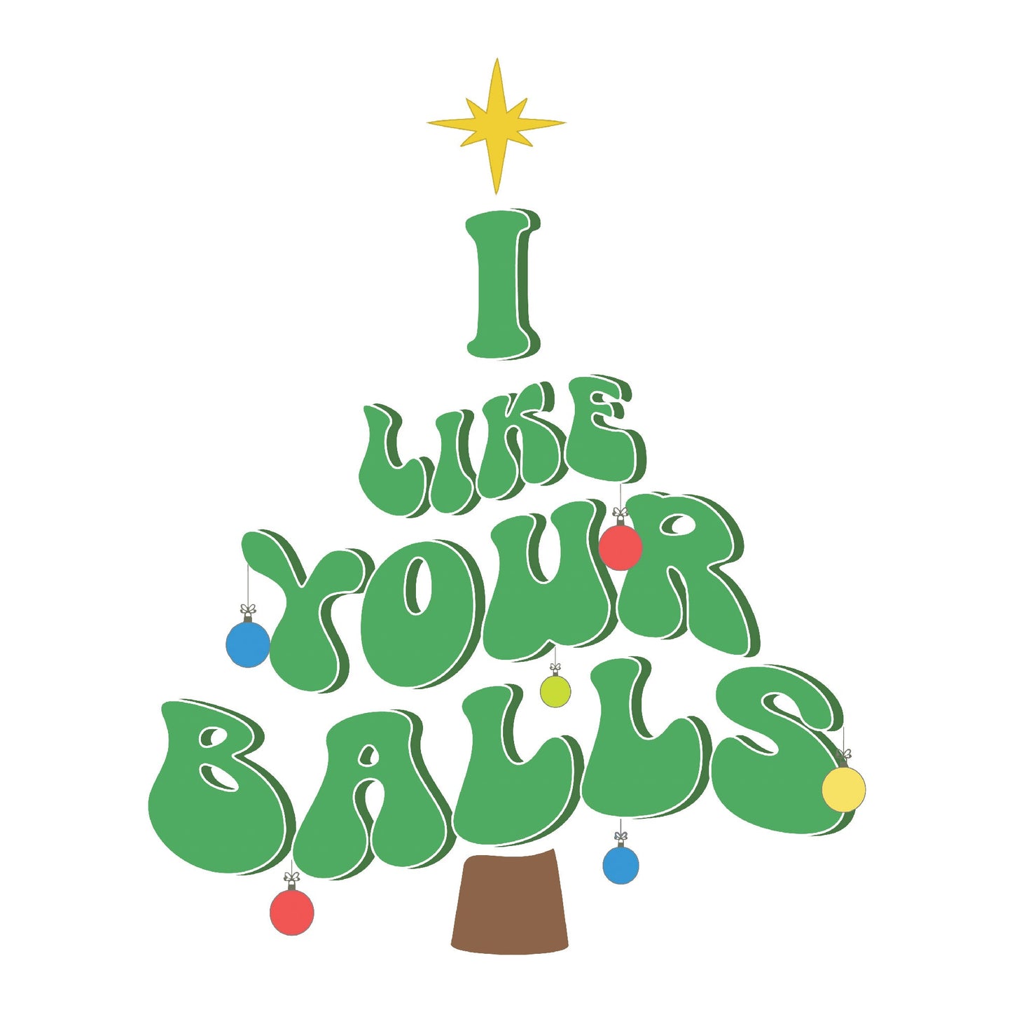 Humorous Holiday Tee 'I Like Your Balls' Christmas T-shirt