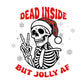 Embrace the Dash Humor: 'Dead Inside but Jolly AF' Holiday Tee